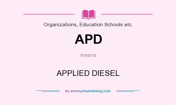 What does APD mean? It stands for APPLIED DIESEL