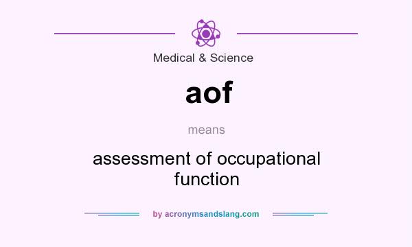 What does aof mean? It stands for assessment of occupational function