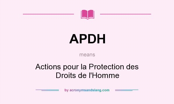 What does APDH mean? It stands for Actions pour la Protection des Droits de l`Homme