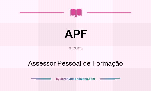What does APF mean? It stands for Assessor Pessoal de Formação