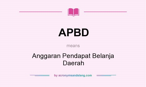 What does APBD mean? It stands for Anggaran Pendapat Belanja Daerah
