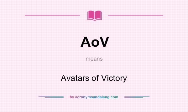 What does AoV mean? It stands for Avatars of Victory