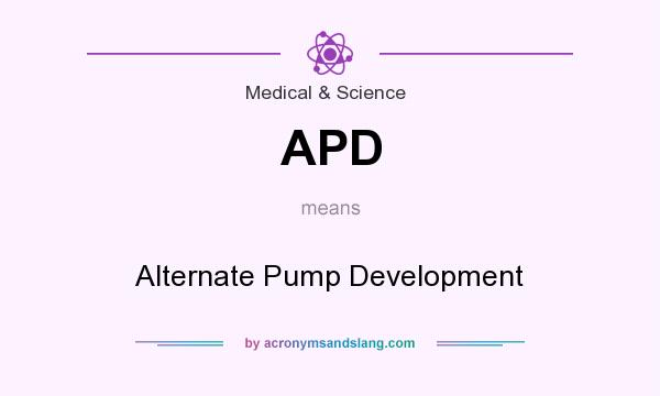 What does APD mean? It stands for Alternate Pump Development