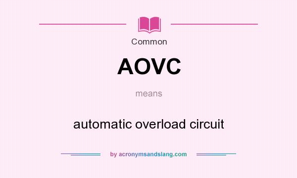 What does AOVC mean? It stands for automatic overload circuit