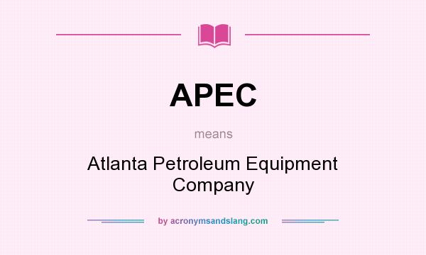 What does APEC mean? It stands for Atlanta Petroleum Equipment Company