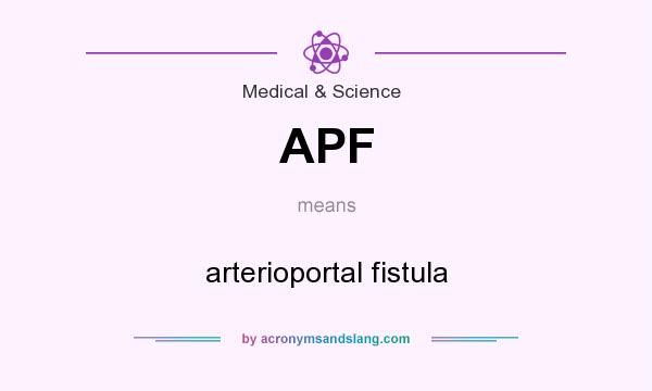 What does APF mean? It stands for arterioportal fistula