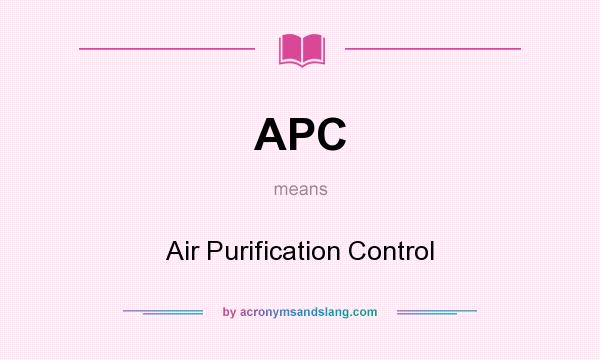 What does APC mean? It stands for Air Purification Control