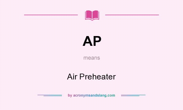 What does AP mean? It stands for Air Preheater