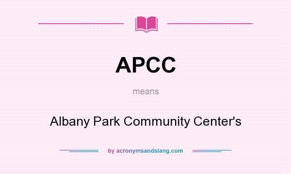 What does APCC mean? It stands for Albany Park Community Center`s