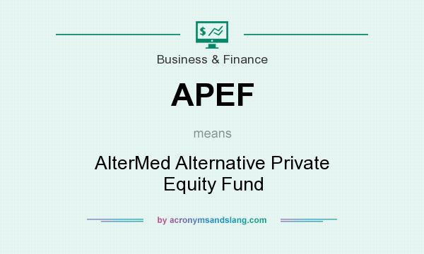 What does APEF mean? It stands for AlterMed Alternative Private Equity Fund