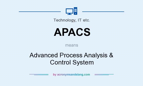 What does APACS mean? It stands for Advanced Process Analysis & Control System