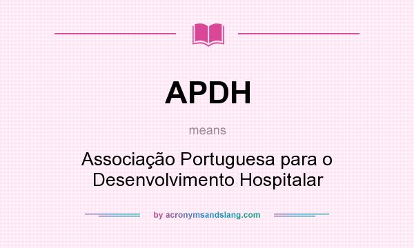 What does APDH mean? It stands for Associação Portuguesa para o Desenvolvimento Hospitalar