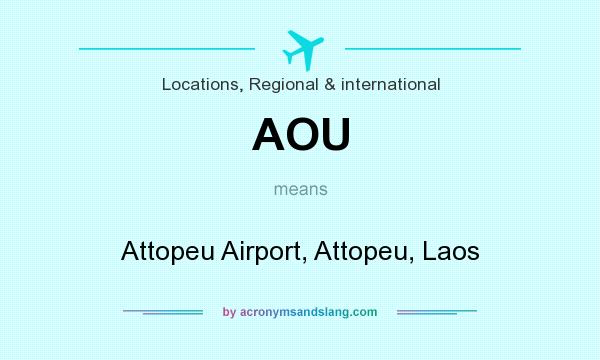 What does AOU mean? It stands for Attopeu Airport, Attopeu, Laos