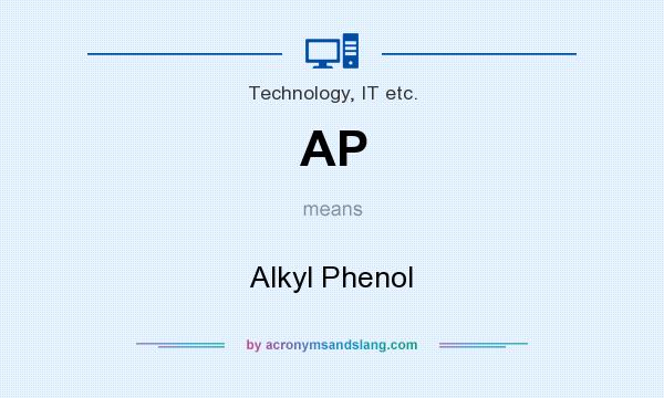 What does AP mean? It stands for Alkyl Phenol