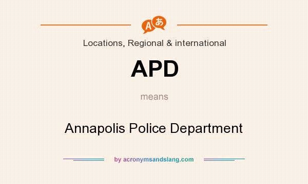 What does APD mean? It stands for Annapolis Police Department