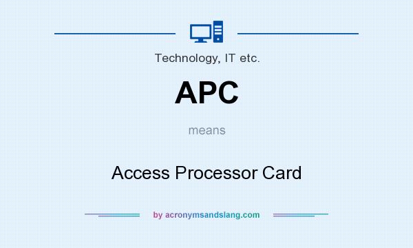 What does APC mean? It stands for Access Processor Card