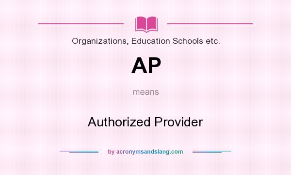 What does AP mean? It stands for Authorized Provider