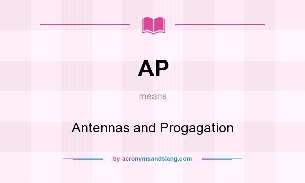 What does AP mean? It stands for Antennas and Progagation