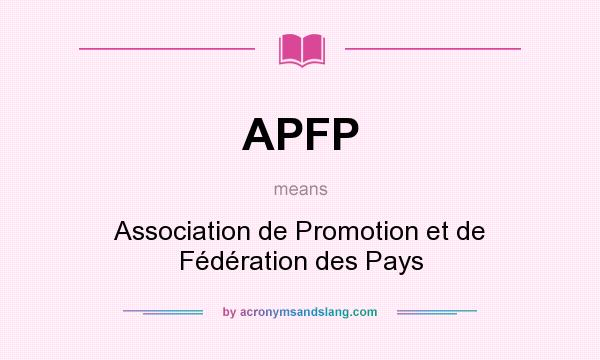 What does APFP mean? It stands for Association de Promotion et de Fédération des Pays