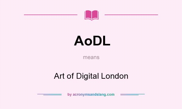 What does AoDL mean? It stands for Art of Digital London