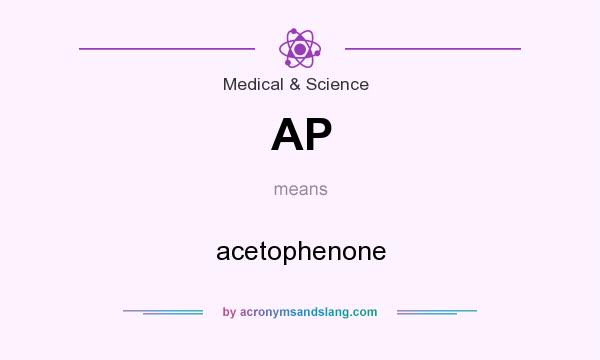 What does AP mean? It stands for acetophenone