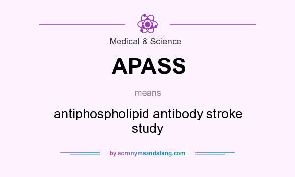 What does APASS mean? It stands for antiphospholipid antibody stroke study