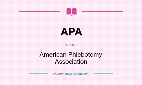 What does APA mean? It stands for American Phlebotomy Association