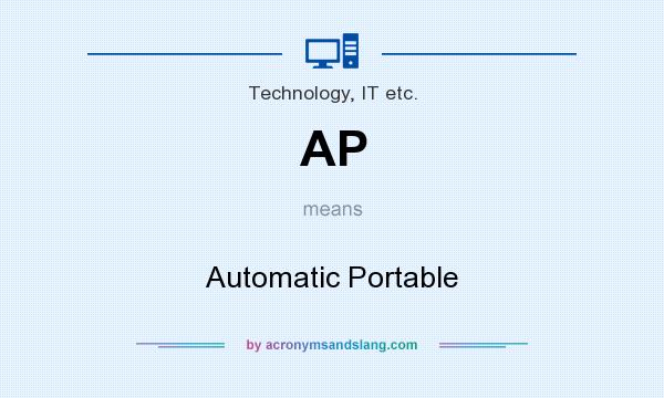 What does AP mean? It stands for Automatic Portable