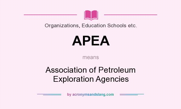 What does APEA mean? It stands for Association of Petroleum Exploration Agencies