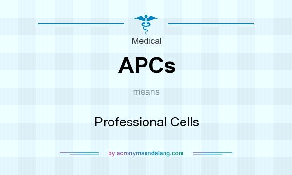 What does APCs mean? It stands for Professional Cells