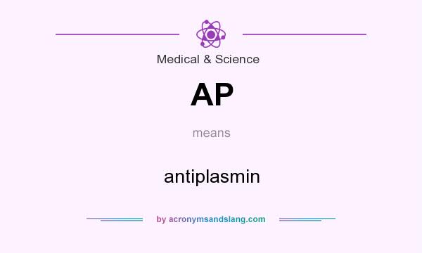 What does AP mean? It stands for antiplasmin
