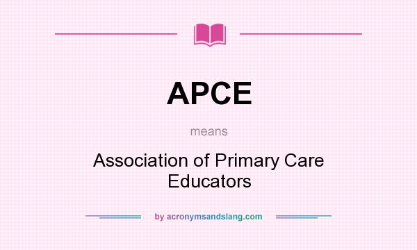 What does APCE mean? It stands for Association of Primary Care Educators