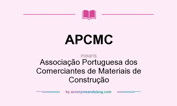 What does APCMC mean? It stands for Associação Portuguesa dos Comerciantes de Materiais de Construção