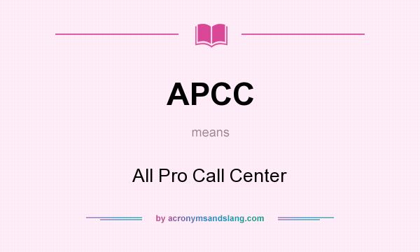 What does APCC mean? It stands for All Pro Call Center