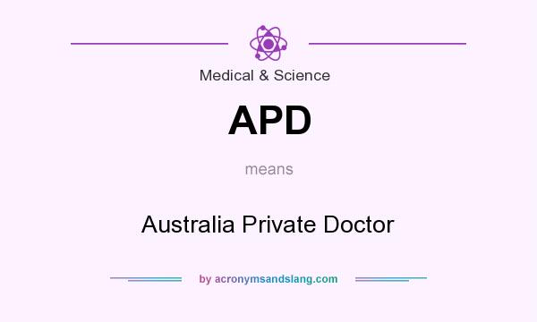 What does APD mean? It stands for Australia Private Doctor