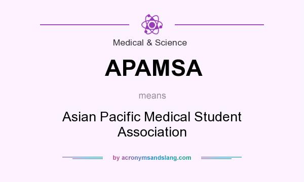 What does APAMSA mean? It stands for Asian Pacific Medical Student Association