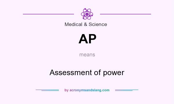 What does AP mean? It stands for Assessment of power