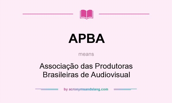 What does APBA mean? It stands for Associação das Produtoras Brasileiras de Audiovisual