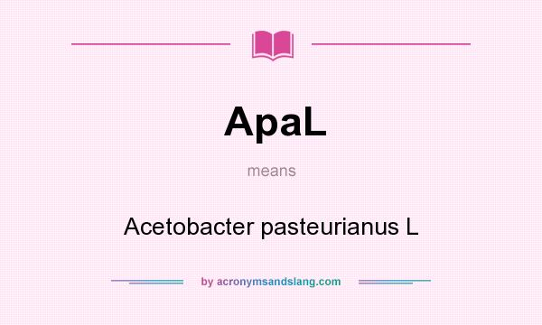 What does ApaL mean? It stands for Acetobacter pasteurianus L
