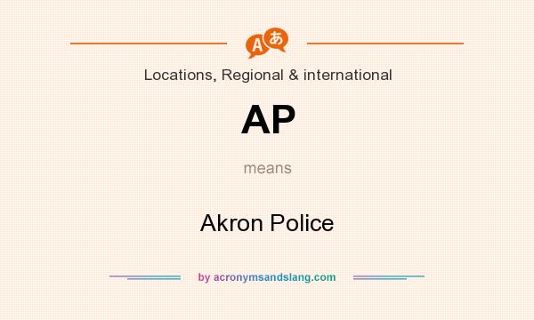 What does AP mean? It stands for Akron Police