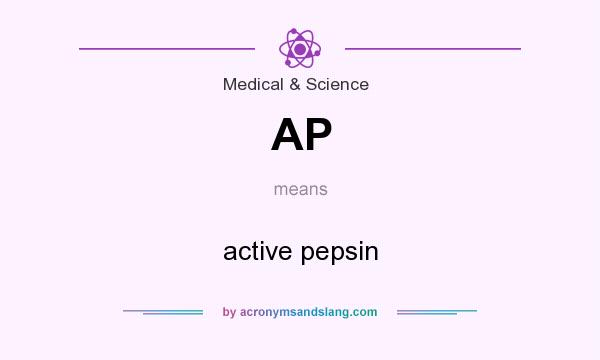 What does AP mean? It stands for active pepsin