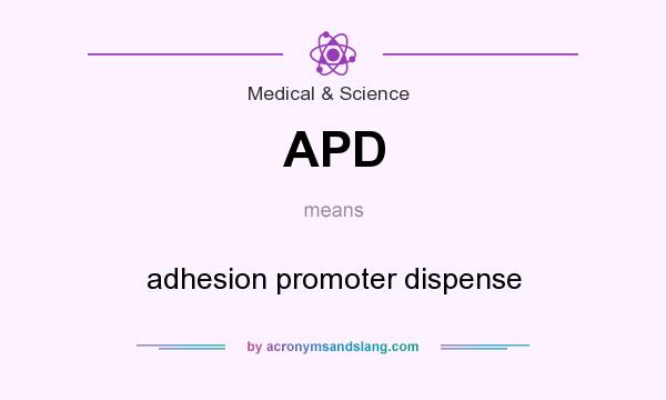 What does APD mean? It stands for adhesion promoter dispense