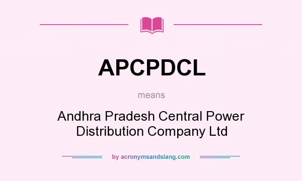 What does APCPDCL mean? It stands for Andhra Pradesh Central Power Distribution Company Ltd