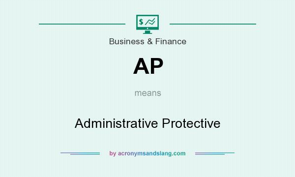 What does AP mean? It stands for Administrative Protective