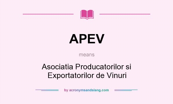 What does APEV mean? It stands for Asociatia Producatorilor si Exportatorilor de Vinuri