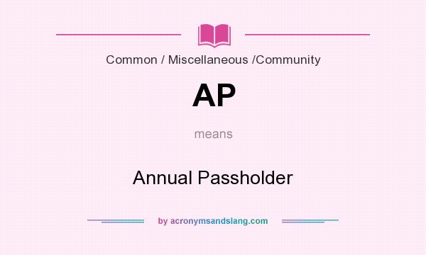 What does AP mean? It stands for Annual Passholder