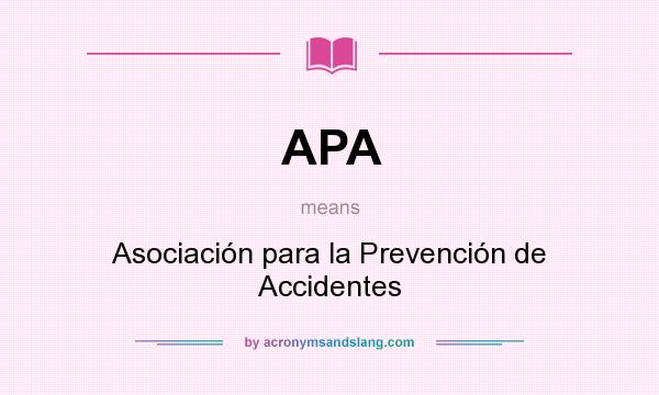 What does APA mean? It stands for Asociación para la Prevención de Accidentes