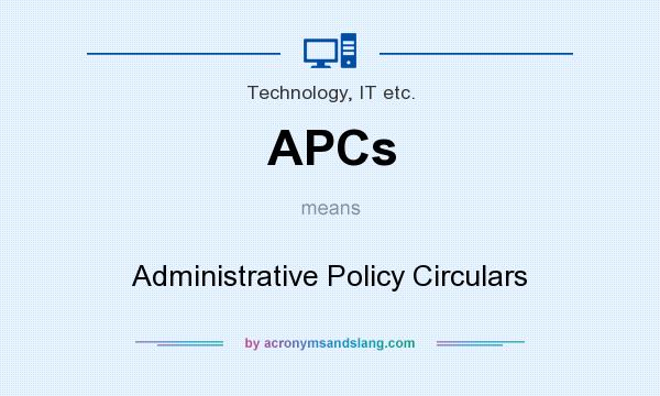 What does APCs mean? It stands for Administrative Policy Circulars