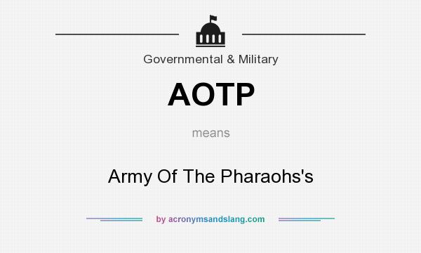 What does AOTP mean? It stands for Army Of The Pharaohs`s
