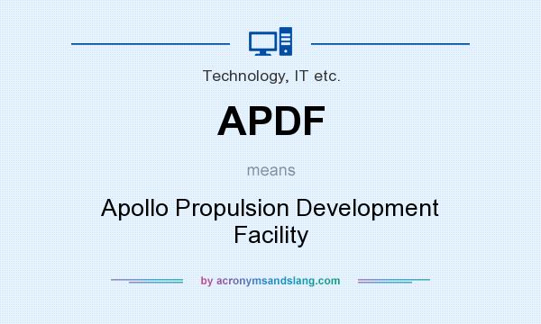 What does APDF mean? It stands for Apollo Propulsion Development Facility